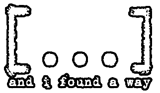 and i found a way